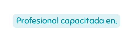 Profesional capacitada en